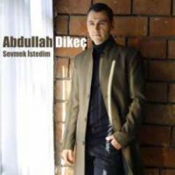 Abdullah Dikeç Sevmek İstedim