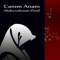 Abdurrahman Önül Canım Anam