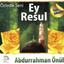 Abdurrahman Önül Özledik Seni Ey Resul