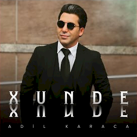 Adil Karaca Xunde Xunde