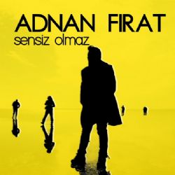 Adnan Fırat Sensiz Olmaz