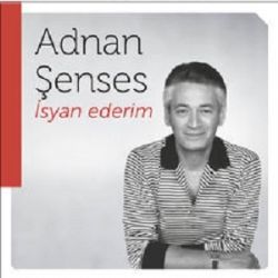 Adnan Şenses İsyan Ederim