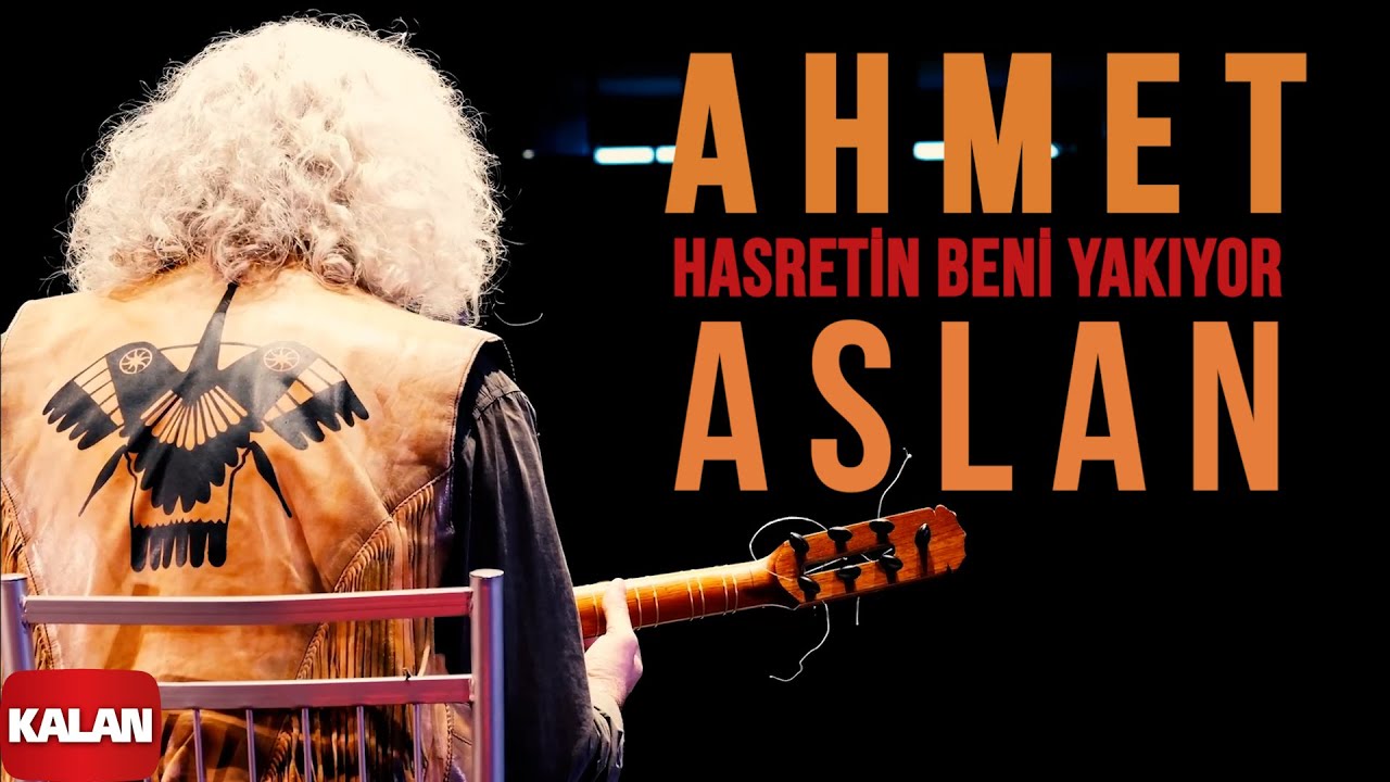 Ahmet Aslan Hasretin Beni Yakıyor