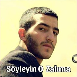 Ahmet Durmaz Söyleyin O Zalıma