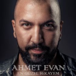 Ahmet Evan En Güzel Hikayem