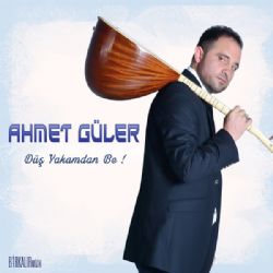 Ahmet Güler Düş Yakamdan Be