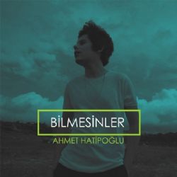 Ahmet Hatipoğlu Bilmesinler