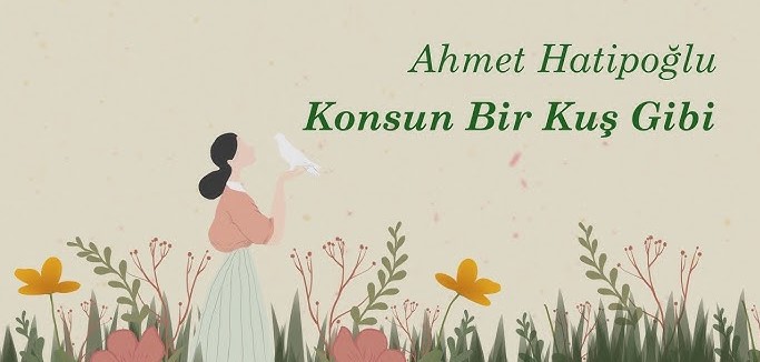 Ahmet Hatipoğlu Konsun Bir Kuş Gibi