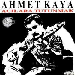 Ahmet Kaya Acılara Tutunmak