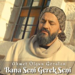 Ahmet Olgun Gözalan Bana Seni Gerek Seni