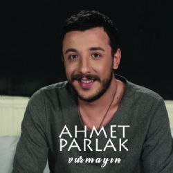 Ahmet Parlak Vurmayın