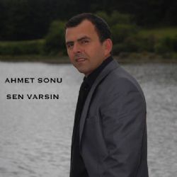 Ahmet Sonu Sen Varsın