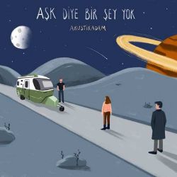 Akustikadam Aşk Diye Bir Şey Yok