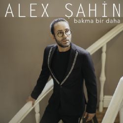 Alex Şahin Bakma Bir Daha