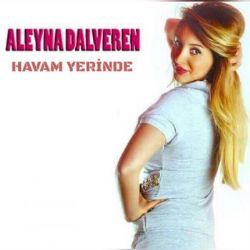 Aleyna Dalveren Havam Yerinde