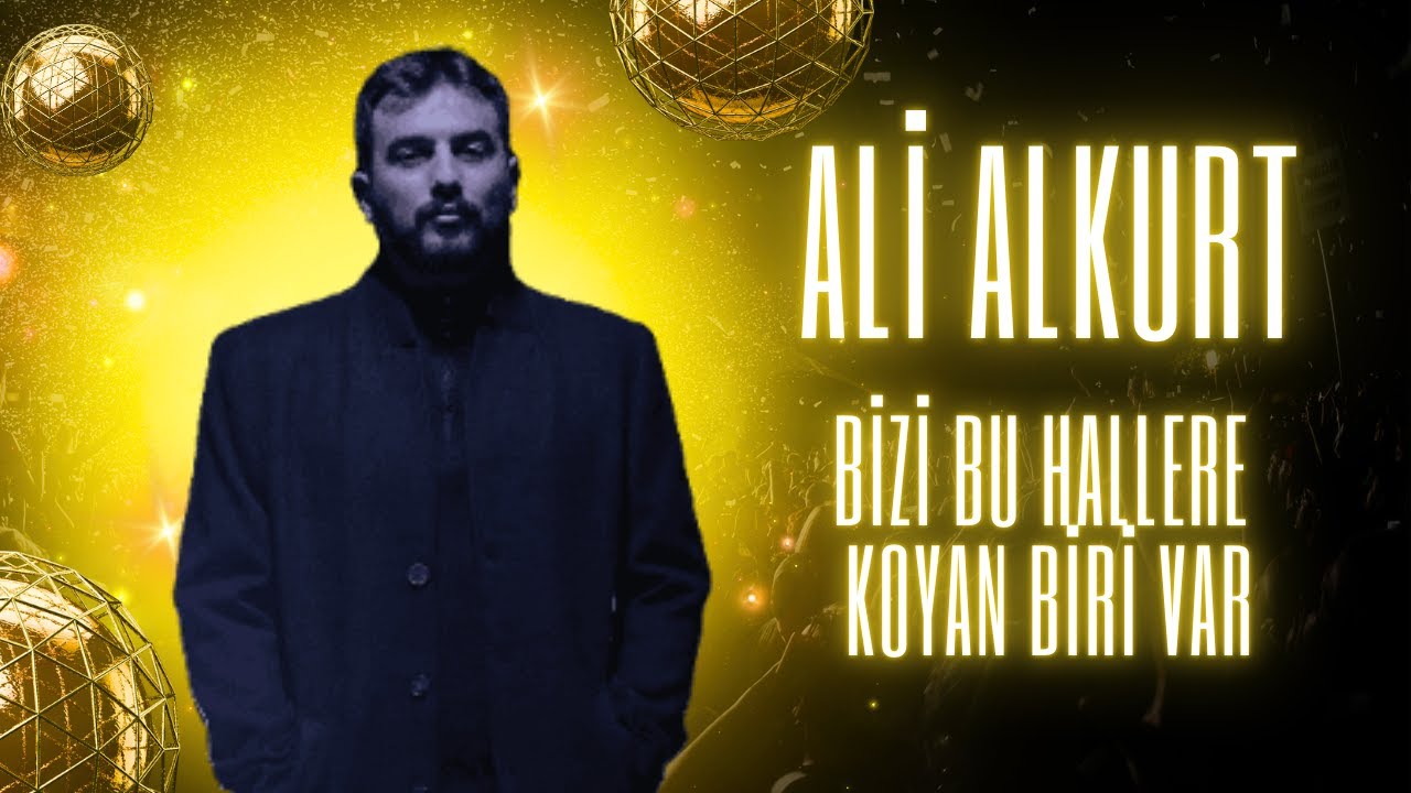 Ali Alkurt Bizi Bu Hallere Koyan Biri Var