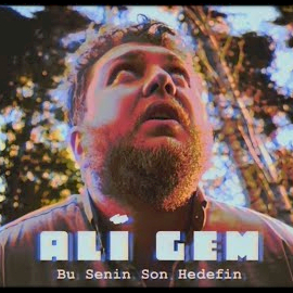 Ali Gem Bu Senin Son Hedefin