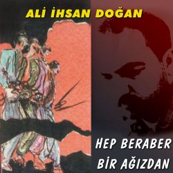 Ali İhsan Doğan Hep Beraber Bir Ağızdan