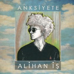 Alihan İş Anksiyete