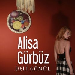 Alisa Gürbüz Deli Gönül