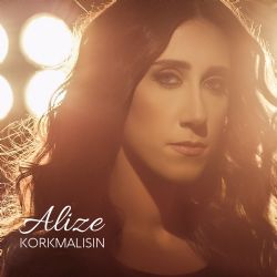 Alize Korkmalısın