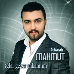 Ankaralı Mahmut Ağlar Gezer Ankaralım