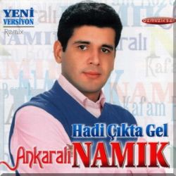 Ankaralı Namık Hadi Çıkta Gel