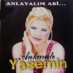 Ankaralı Yasemin Anlayalım Abi