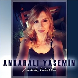 Ankaralı Yasemin Azıcık İsterem