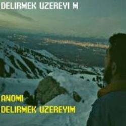 Anomi Delirmek Üzereyim