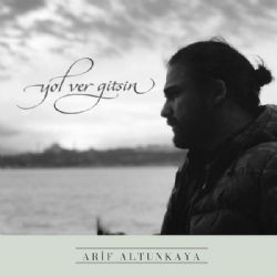 Arif Altunkaya Yol Ver Gitsin