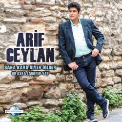 Arif Ceylan Bana Kara Diyen Dilber