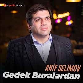 Arif Selimov Gedek Buralardan