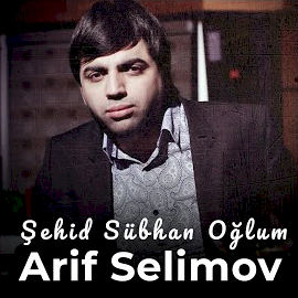 Arif Selimov Şehid Sübhan Oğlum