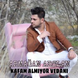 Armağan Arslan Kafam Almıyor Vedanı