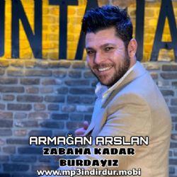 Armağan Arslan Zabaha Kadar Burdayız