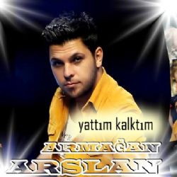 Armağan Aslan Yattım Kalktım