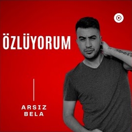 Arsız Bela Özlüyorum