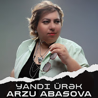 Arzu Abasova Yandı Ürek