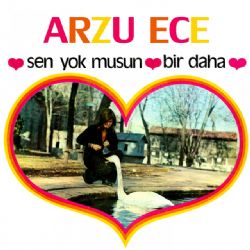 Arzu Ece Sen Yok Musun