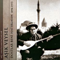 Aşık Veysel Dostlar Beni Hatırlasın