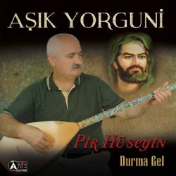 Aşık Yorguni Durma Gel