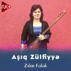 Aşıq Zülfiyye Zalım Felek