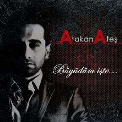 Atakan Ateş Büyüdüm İşte