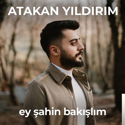 Atakan Yıldırım Ey Şahin Bakışlım