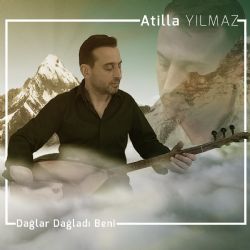 Atilla Yılmaz Dağlar Dağladı Beni