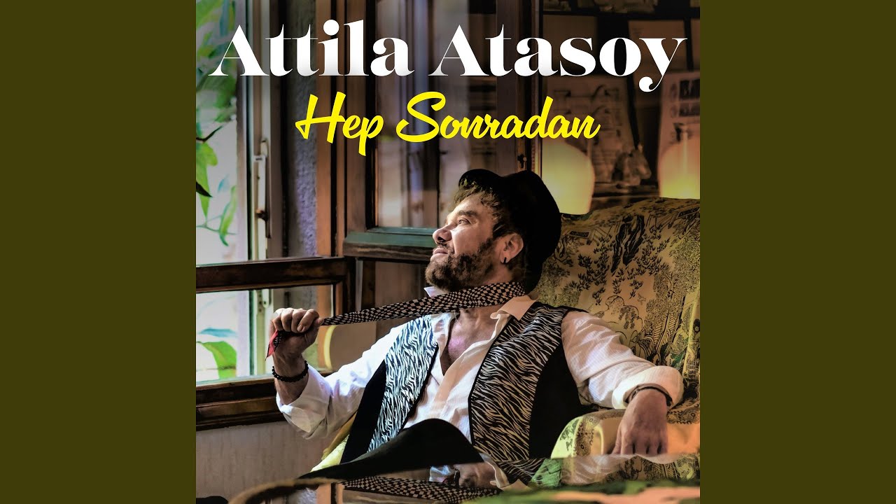 Attila Atasoy Hep Sonradan