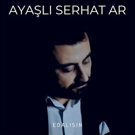 Ayaşlı Serhat Edalısın