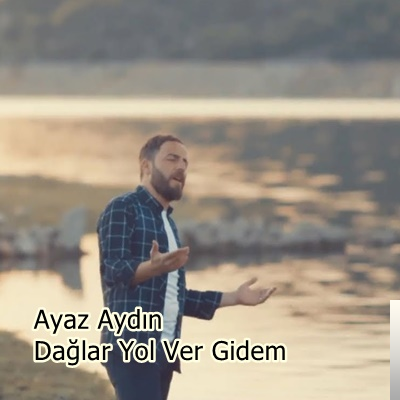 Ayaz Aydın Dağlar Yol Ver Gidem