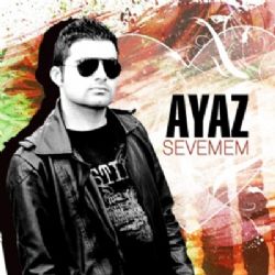 Ayaz Sevemem